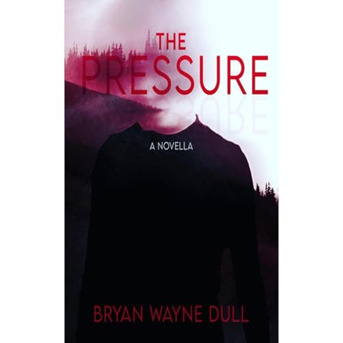 The Pressure by Bryan Wayne Dull