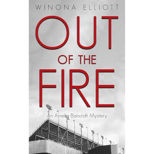 Out of the Fire: An Amelia Bancroft Mystery