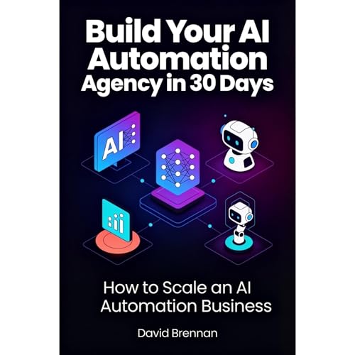 Build Your AI Automation Agency in 30 Days