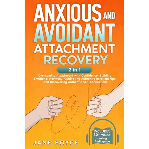 Anxious And Avoidant Attachment Recovery by Jane Boyce