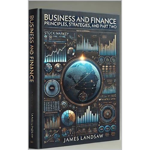 Business and Finance: Principles, Strategies, and Applications
