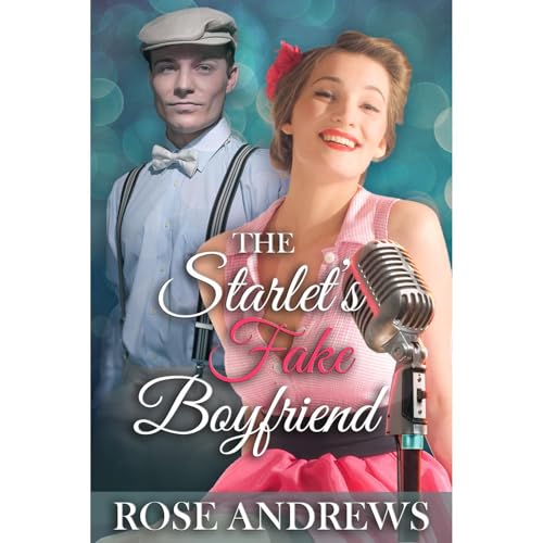 The Starlet's Fake Boyfriend by Rose Andrews