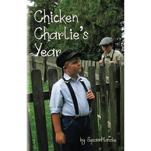 Chicken Charlie's Year by Susan Manzke