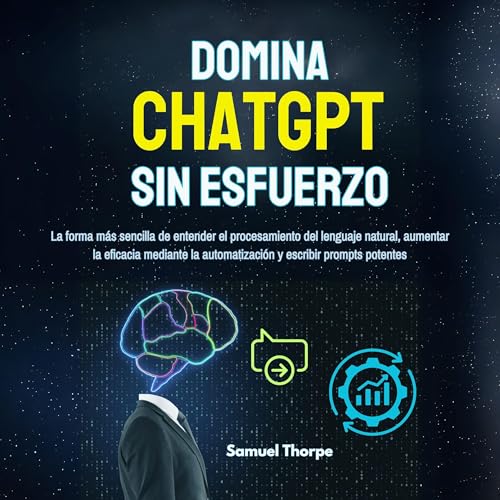 Domina ChatGPT sin esfuerzo...