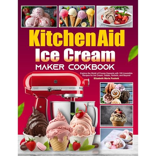 KitchenAid Ice Cream Maker Cookbook by Elizabeth Marie Puckett