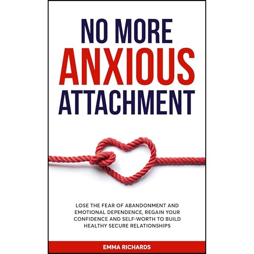 No More Anxious Attachment by Emma Richards