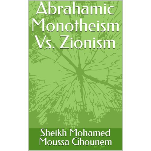 Abrahamic Monotheism Vs. Zionism by Sheikh Mohamed Moussa Ghounem