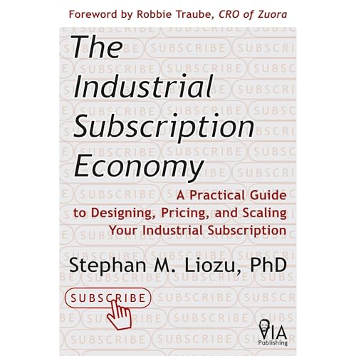 The Industrial Subscription Economy by Stephan Liozu