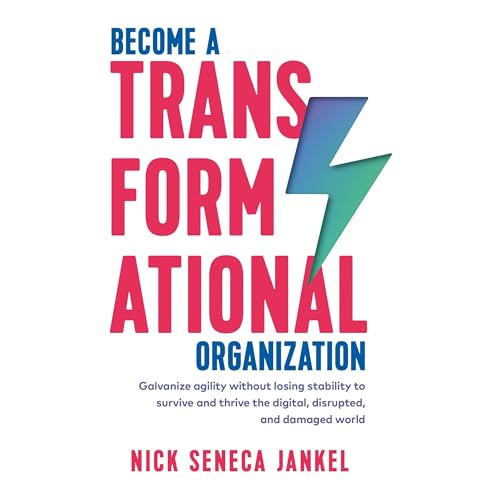 Become A Transformational Organization by Nick Seneca Jankel