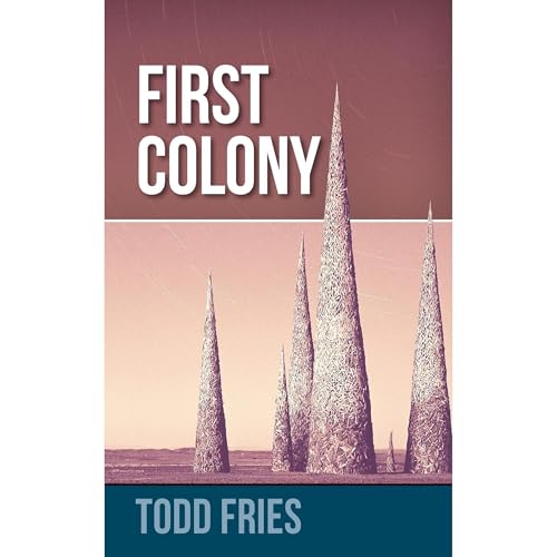 FIRST COLONY by Todd Fries