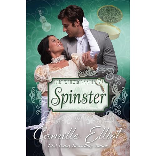 Lady Wynwood's Spies, Volume 7: Spinster