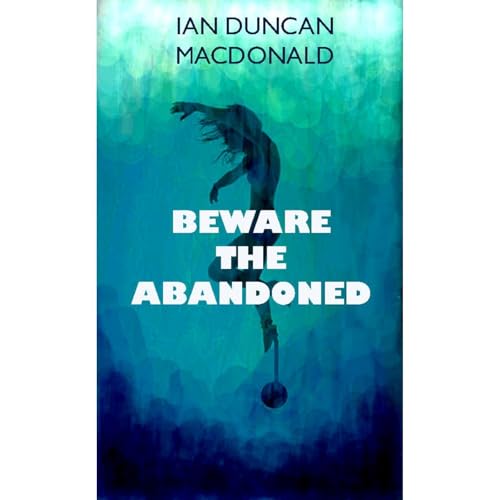 BEWARE THE ABANDONED by IAN DUNCAN MACDONALD