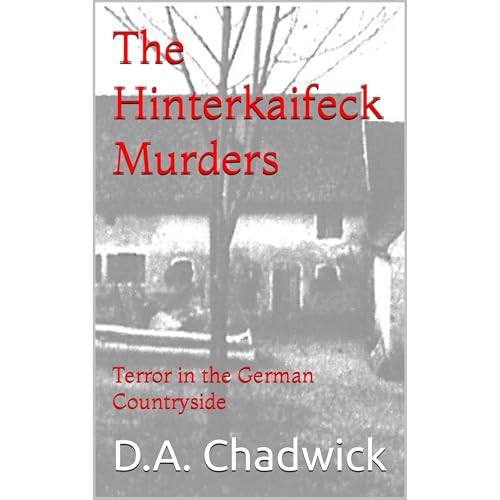 The Kinterkaifeck Murders by D.A. Chadwick