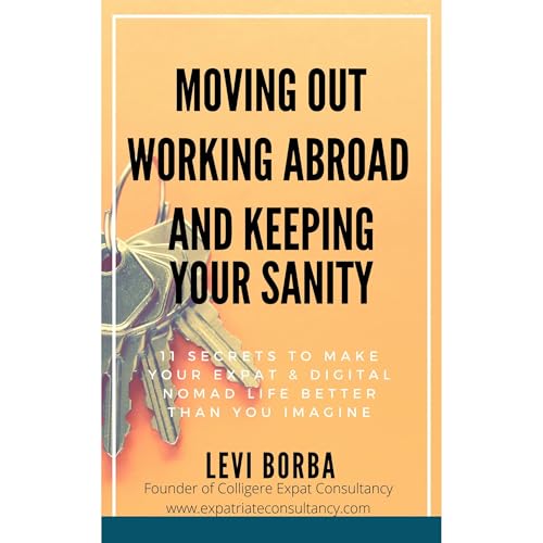 Moving Out, Working Abroad and Keeping Your Sanity by Levi Borba