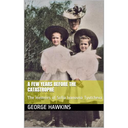 A Few Years Before the Catastrophe by George Hawkins