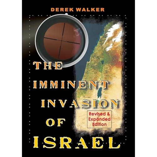The Imminent Invasion of Israel by Derek Walker