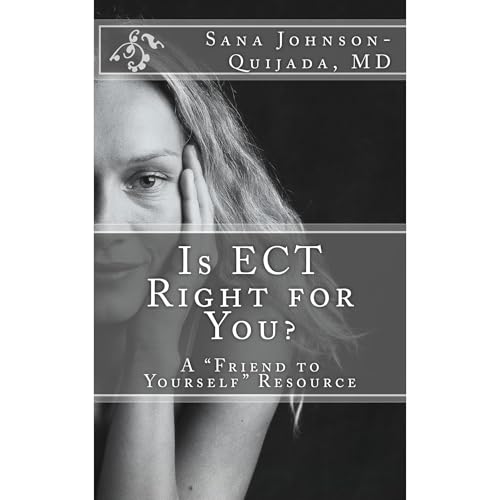 Is ECT Right for You? by Sana Johnson-Quijada