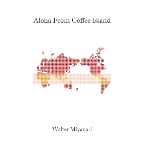 Aloha from Coffee Island by Walter Miyanari