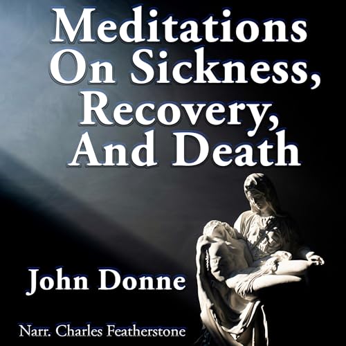 Meditations in Sickness, Recovery and Death