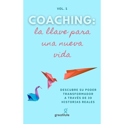 Coaching: la llave para una nueva vida by Greatitute Greatitute