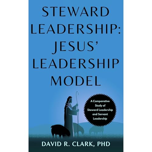 Steward Leadership by David R. Clark