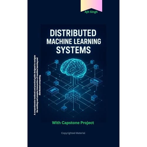 Distributed Machine Learning Systems by Ajit Singh