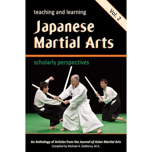 Teaching and Learning Japanese Martial Arts: Scholarly Perspectives, Vol. 2 by Carrie Wingate