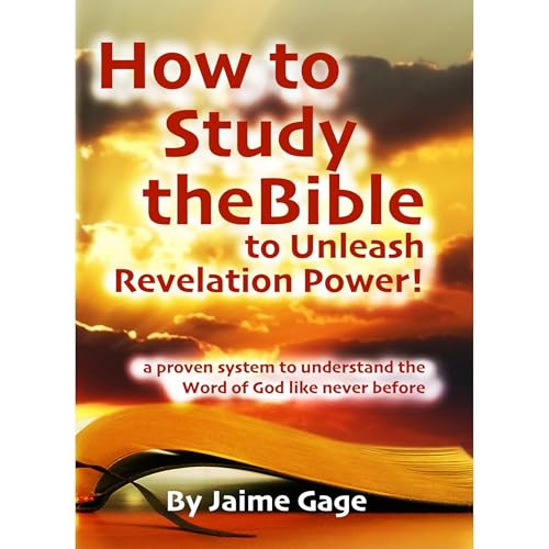 How to Study the Bible to Unleash Revelation Power by Jaime Gage