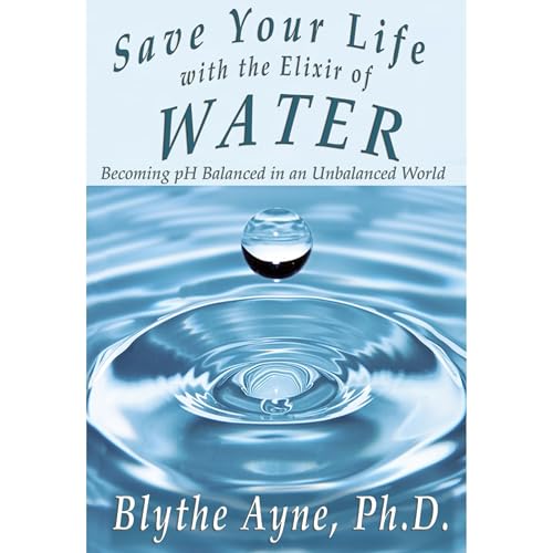 Save Your Life with the Elixir of Water