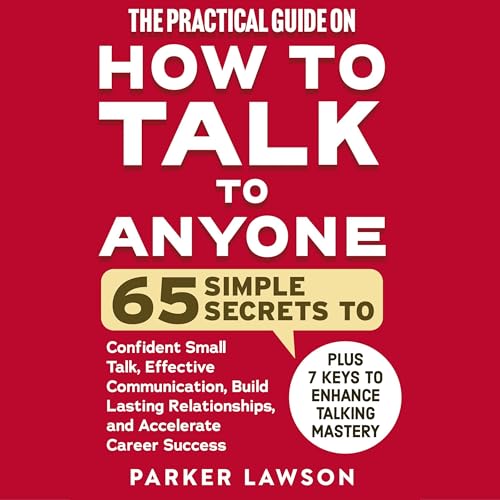 The Practical Guide on How to Talk to Anyone