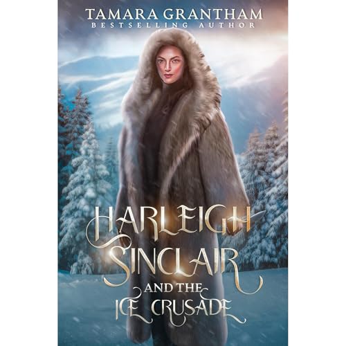 Harleigh Sinclair and the Ice Crusade by Tamara Grantham