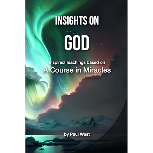Insights on God - Inspired Teachings based on A Course in Miracles