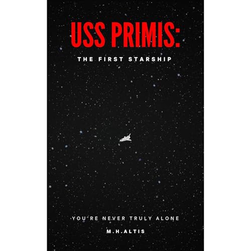 USS Primis: The First Starship by M.H. Altis