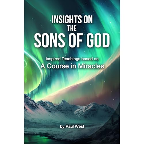 Insights on The Sons of God - Inspired Teachings based on A Course in Miracles