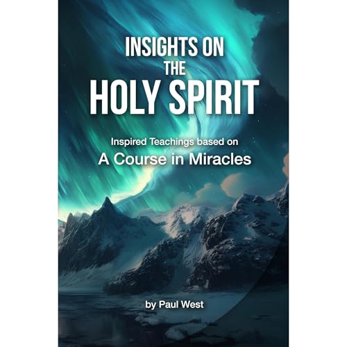 Insights on The Holy Spirit - Inspired Teachings based on A Course in Miracles