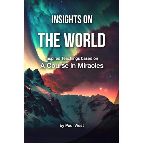 Insights on The World - Inspired Teachings based on A Course in Miracles