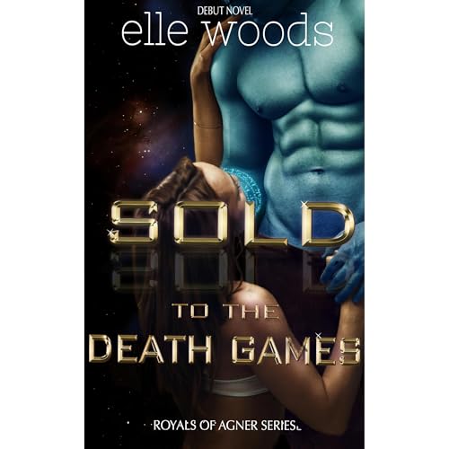 Sold to the Death Games: SciFi Alien Romance by Elle Woods