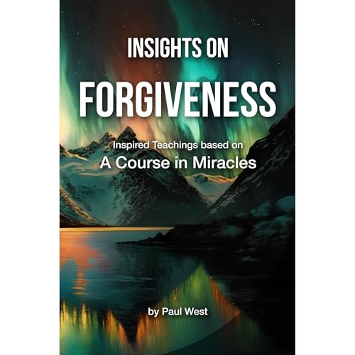 Insights on Forgiveness - Inspired Teachings based on A Course in Miracles