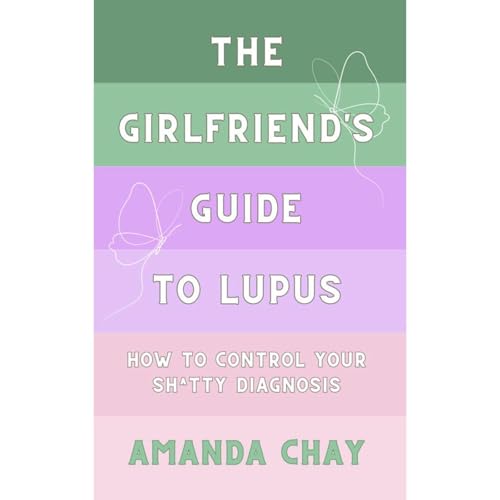 The Girlfriend's Guide to Lupus by Amanda Chay