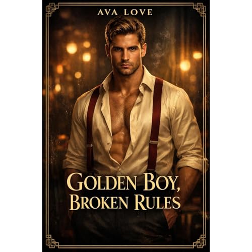Golden Boy, Broken Rules by Ava Love