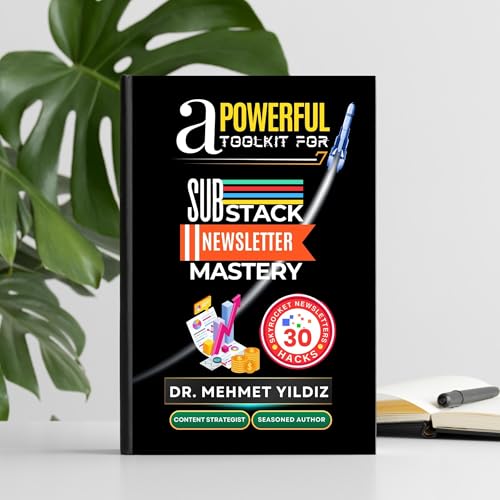 A Powerful Toolkit for Substack Newsletter Mastery by Dr Mehmet Yildiz