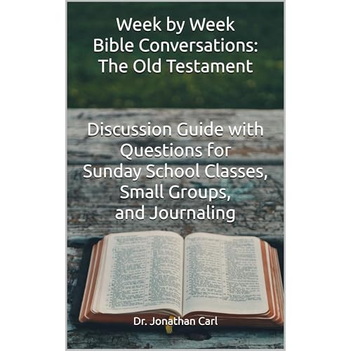 Week by Week Bible Conversations: The Old Testament by Jonathan Carl