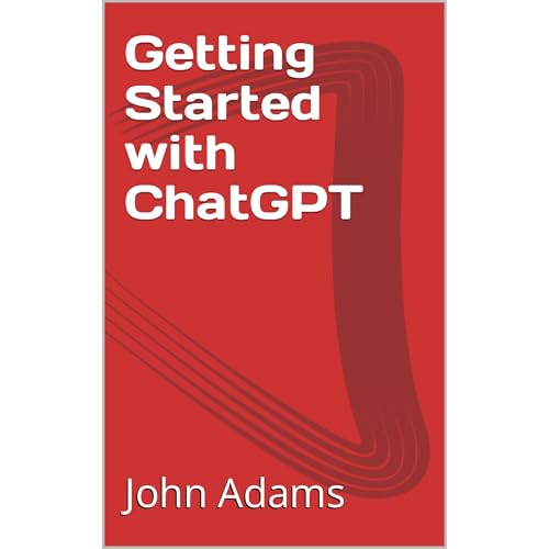 Getting Started with ChatGPT by John Adams