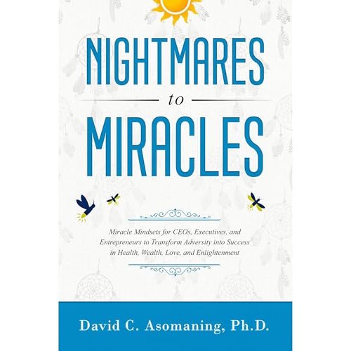 Nightmares to Miracles by David C. Asomaning Ph.D.