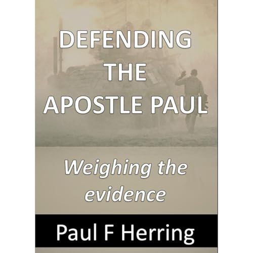 Defending The Apostle Paul: Weighing the Evidence