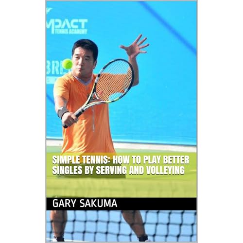 Simple Tennis: How to Play Better Singles by Serving and Volleying