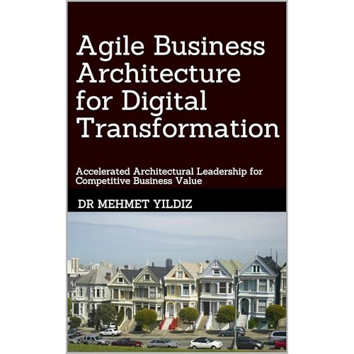 Agile Business Architecture for Digital Transformation