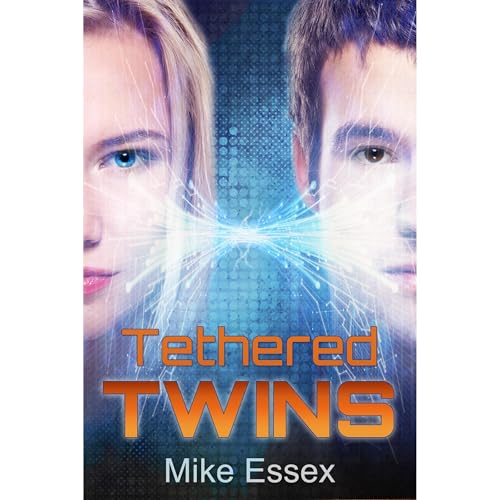 Tethered Twins (Action Packed Dystopian Sci-Fi) by Mike Essex