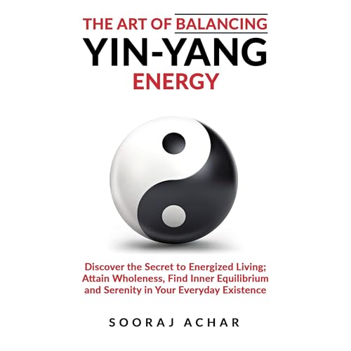 The Art of Balancing YIN YANG Energy