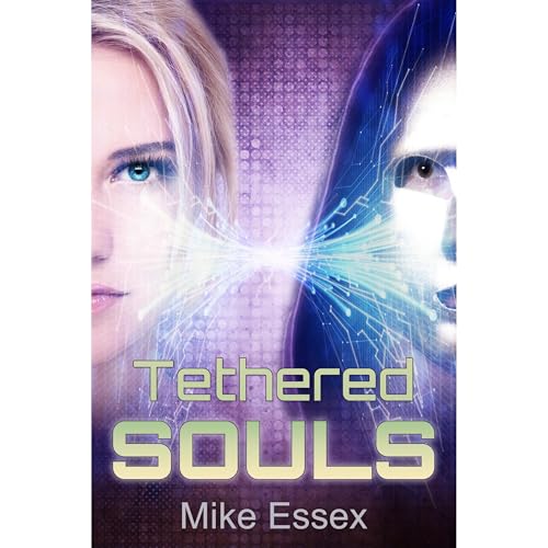 Tethered Souls (Action Packed Post-Apocalyptic Young-Adult Dystopian Sci-Fi)